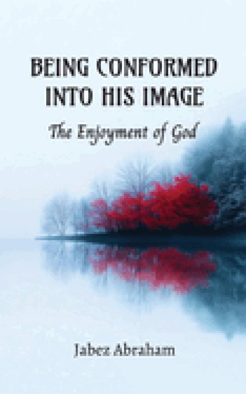 Being Conformed Into His Image: The Enjoyment of God
