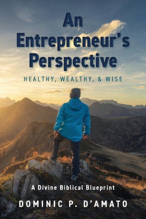 An Entrepreneur's Perspective: Healthy, Wealthy, & Wise