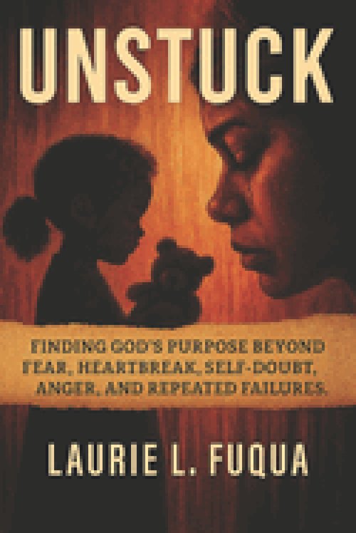 Unstuck: Finding God's Purpose Beyond Fear, Heartbreak, Self-Doubt, Anger, and Repeated Failures