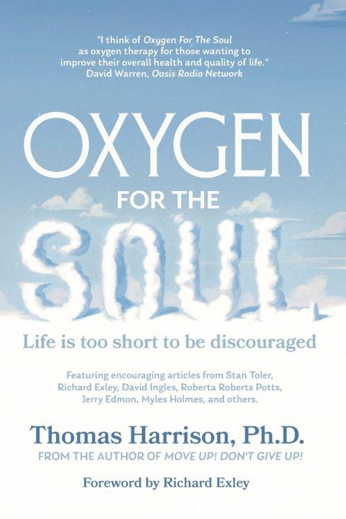 Oxygen for the Soul: Life Is Too Short to Be Discouraged