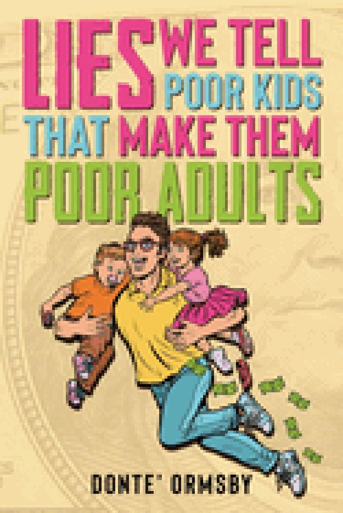 Lies We Tell Poor Kids That Make Them Poor Adults