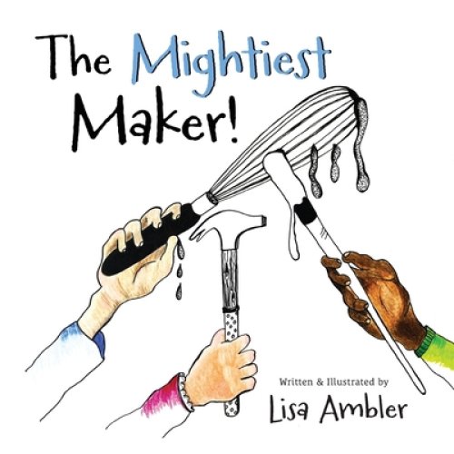 The Mightiest Maker