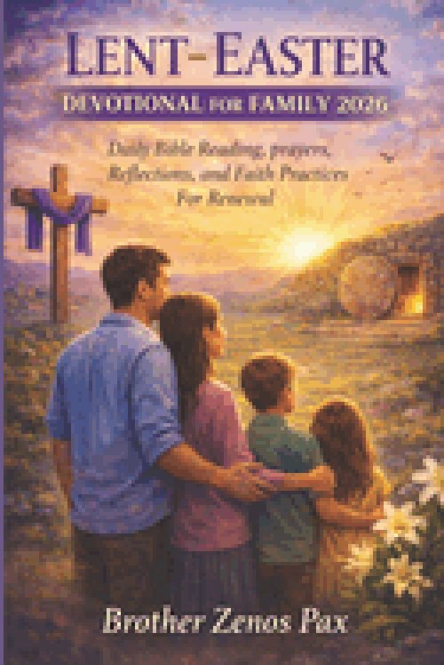 LENT-EASTER DEVOTIONAL FOR FAMILY 2026:  Daily Bible Reading, prayers, Reflections, and Faith Practices For Renewal