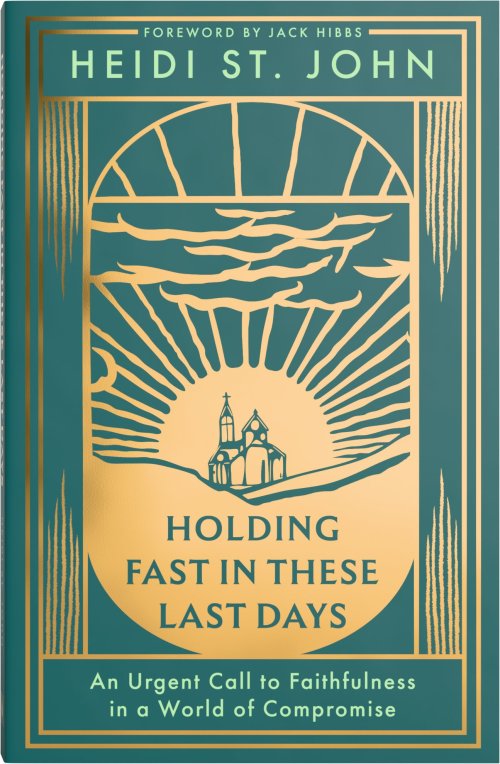 Holding Fast in These Last Days