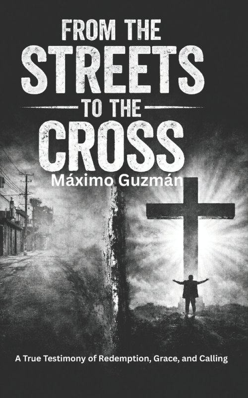 FROM THE STREETS TO THE CROSS: A Testimony of Redemption, Grace, and Calling.