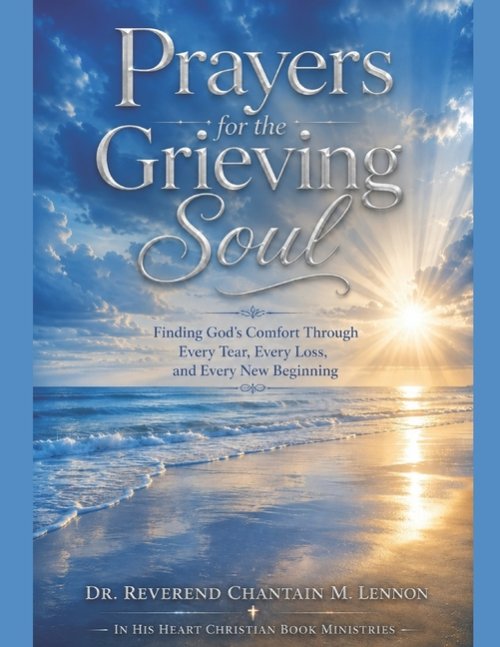 Prayers for the Grieving Soul :  Finding God's Comfort Through Every Tear, Every Loss, and Eve