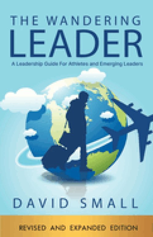 The Wandering Leader: A Leadership Guide for Athletes and Emerging Leaders