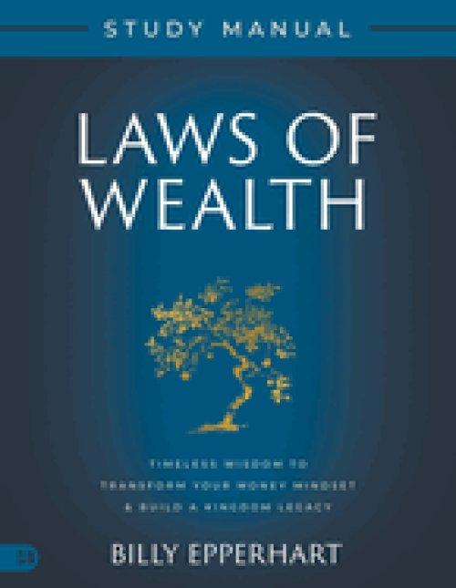 Laws of Wealth Study Manual: Timeless Wisdom to Transform Your Money Mindset & Build a Kingdom Legacy