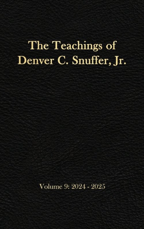 The Teachings of Denver C. Snuffer, Jr. Volume 9: 2024-2025: Reader's Edition Hardback, 6 x 9 in.