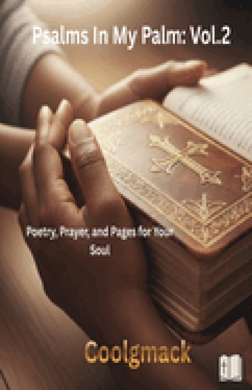Psalms In my palms  Vol. 2: Poetry, Prayer, and Pages for Your Soul