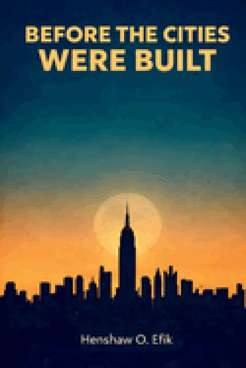 Before The Cities Were Built: Philosophical conversations on creation and evolution, faith and science