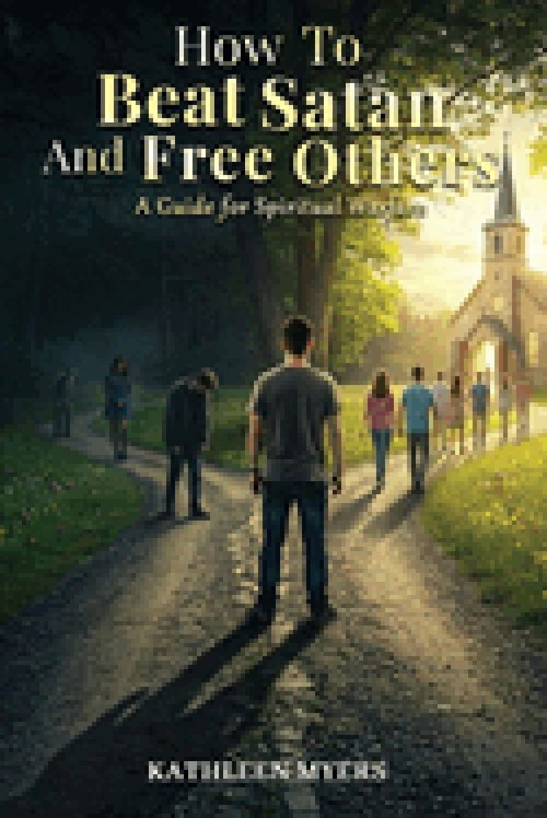 How to Beat Satan and Help Others:  A Guide for Spiritual Warfare