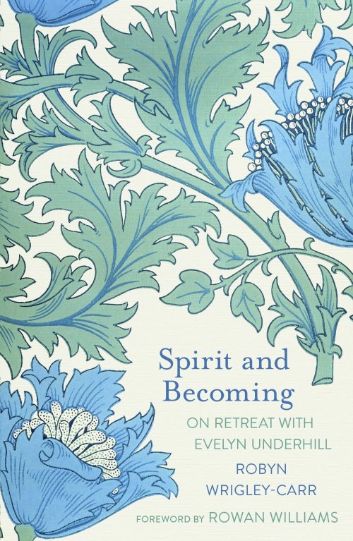 Spirit and Becoming: On Retreat with Evelyn Underhill