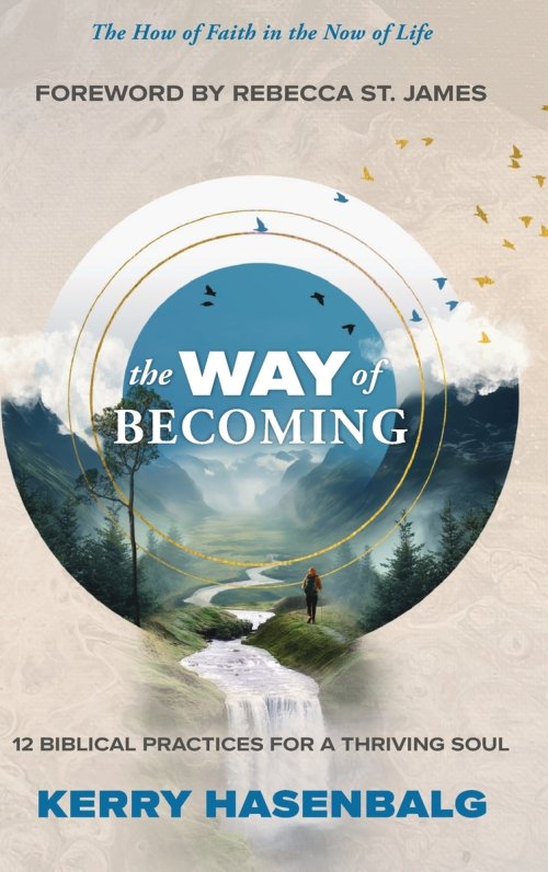 The Way of Becoming: 12 Practices For A Thriving Soul