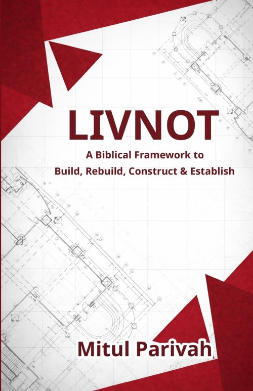 LIVNOT: A Biblical Framework to Build, Rebuild, Construct & Establish