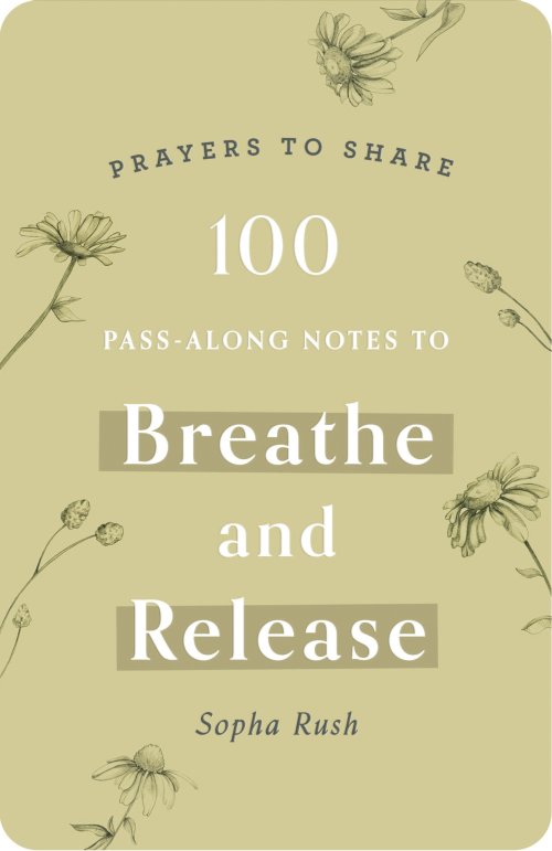 100 Pass-Along Notes to Breathe and Release