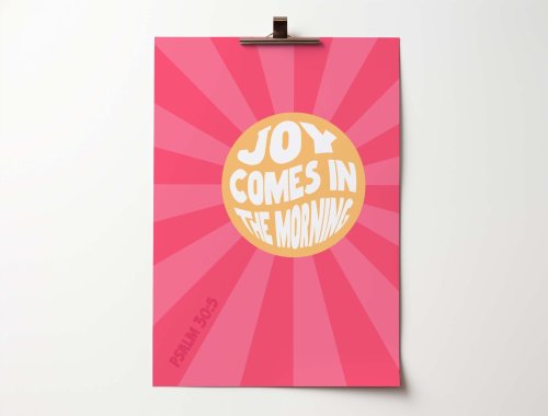 Joy comes in the morning. A4 poster.
