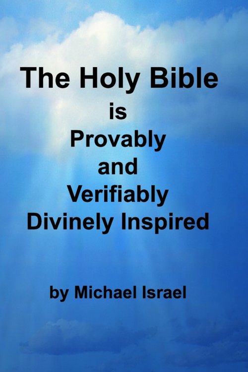 The Holy Bible is Provably and Verifiably Divinely Inspired
