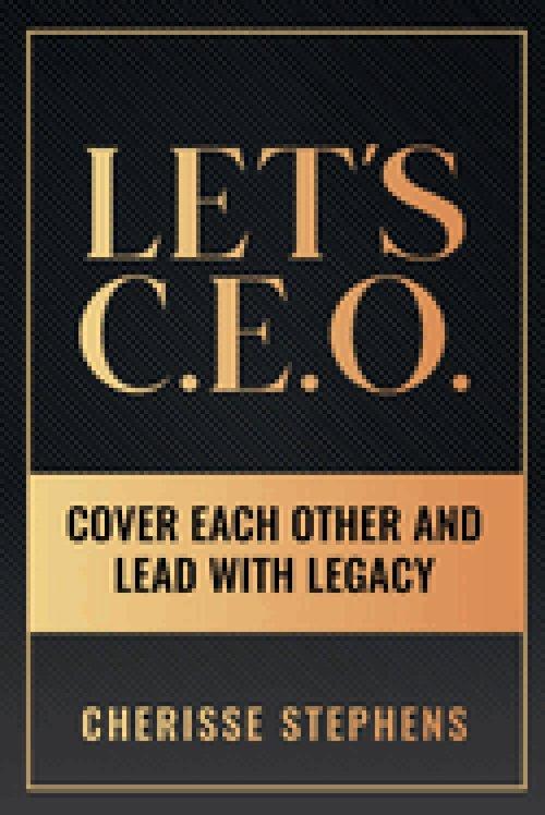 Let's C.E.O Cover Each Other and Lead With Legacy