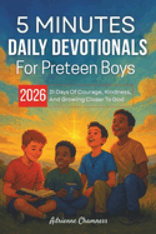 5 Minutes Daily Devotionals For Preteen Boys 2026: 31 Days Of Courage, Kindness, And Growing Closer To God