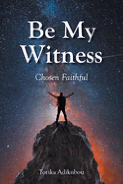 Be My Witness: Chosen Faithful