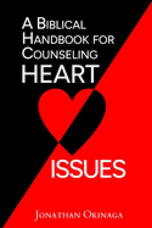A Biblical Handbook for Counseling Heart Issues