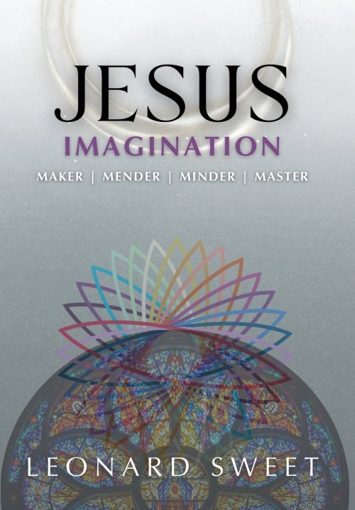 Jesus Imagination: Maker, Mender, Minder, Master