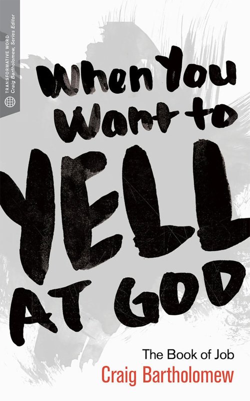 When You Want to Yell at God (Transformative Word)