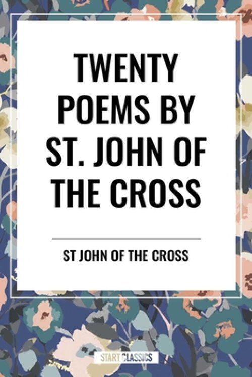 Twenty Poems by St. John of the Cross