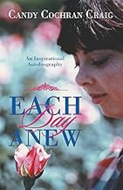 Each Day Anew: An Inspirational Autobiography