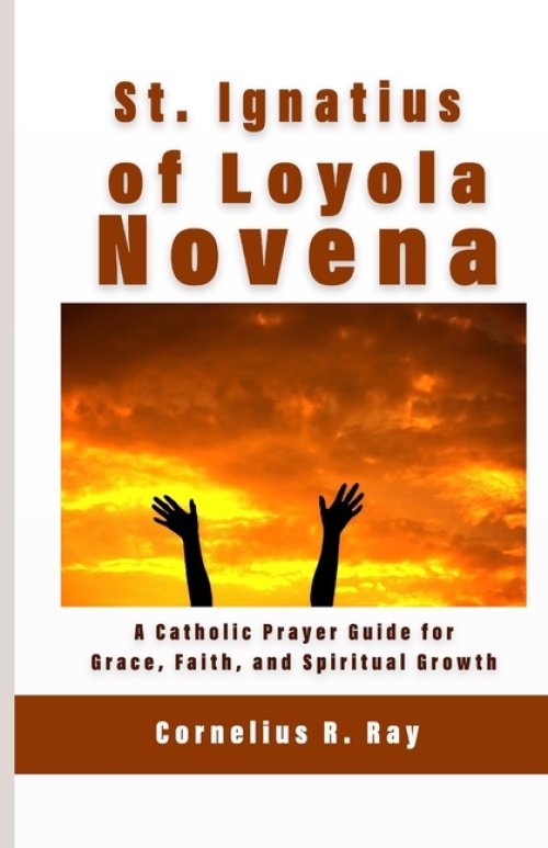 St. Ignatius of Loyola Novena: A Catholic Prayer Guide for Grace, Faith, and Spiritual Growth