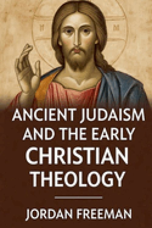 Ancient Judaism and the Early Christian Theology