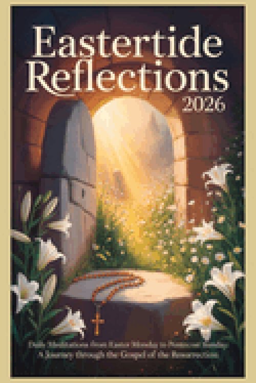 Eastertide Reflections 2026: Daily Meditations from Easter Monday to Pentecost Sunday - A Journey Through the Gospel of the Resurrection