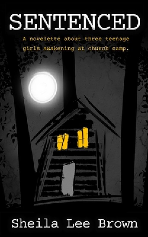 Sentenced: A novelette about three teenage girls awakening at church camp.