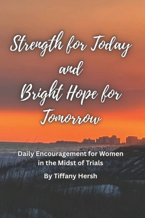 Strength for Today and Bright Hope for Tomorrow: Daily Encouragement for Women in the Midst of Trials