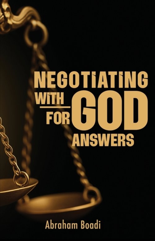 NEGOTIATING WITH GOD FOR ANSWERS