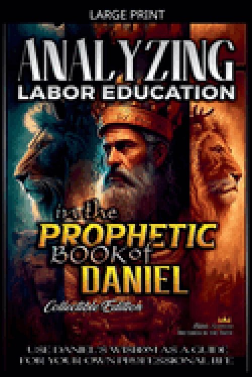 Analyzing Labor Education in the Prophetic Books of Daniel
