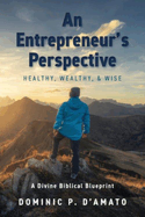 An Entrepreneur's Perspective: Healthy, Wealthy, & Wise