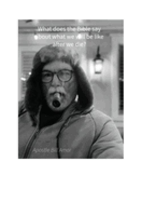 What Does The Bible Say About What We Will Be Like After We Die?