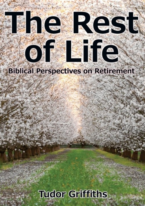 The Rest of Life: Biblical Perspectives on Retirement