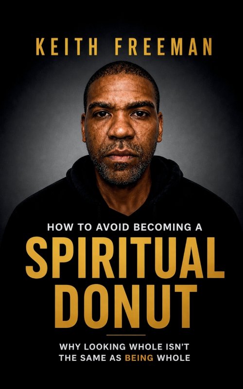 How to To Avoid Becoming A Spiritual Donut: Why Looking Whole Isn't The Same As Being Whole