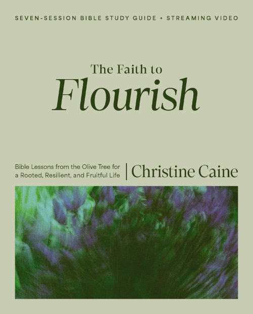 The Faith to Flourish Bible Study Guide plus Streaming Video