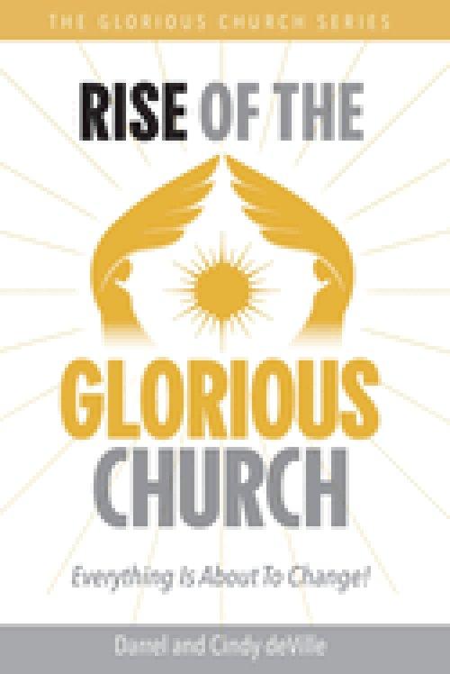 RISE OF THE GLORIOUS CHURCH: Everything Is About To Change!