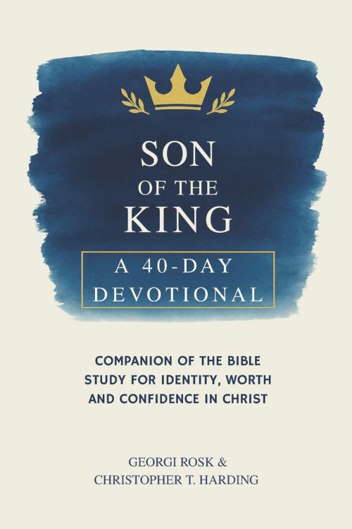 Son of the King: A 40-Day Devotional Companion of the Bible Study for Identity, Worth and Confidence in Christ