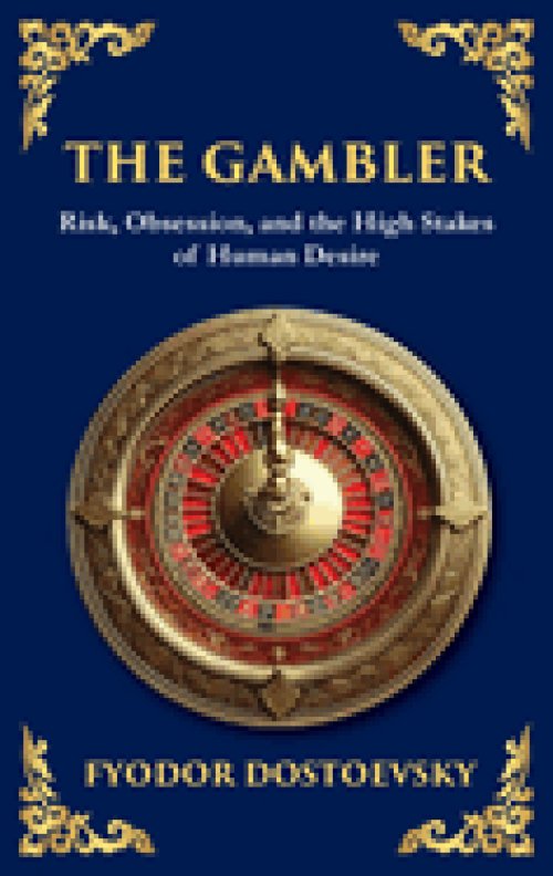 The Gambler: A Brilliant Exploration of Obsession, Risk, and Fortune (Deluxe Hardbound Edition)