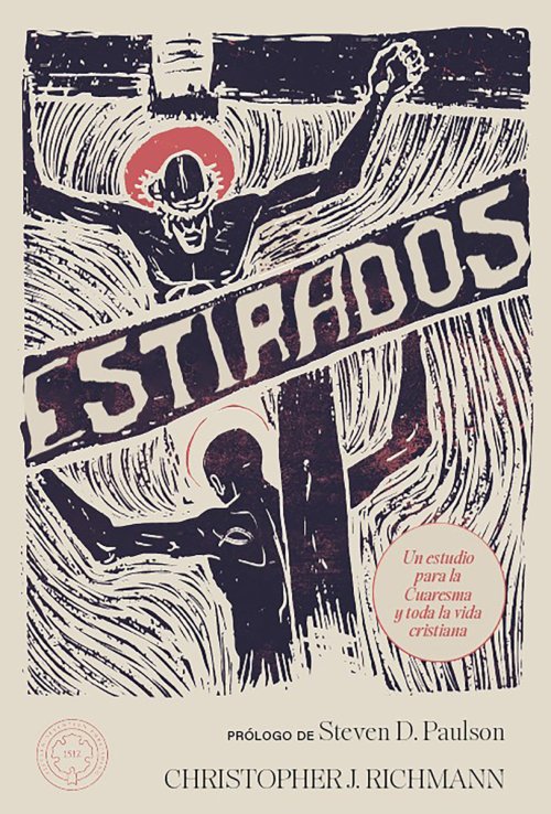 Estirados: Un estudio para la Cuaresma y para toda la vida cristiana