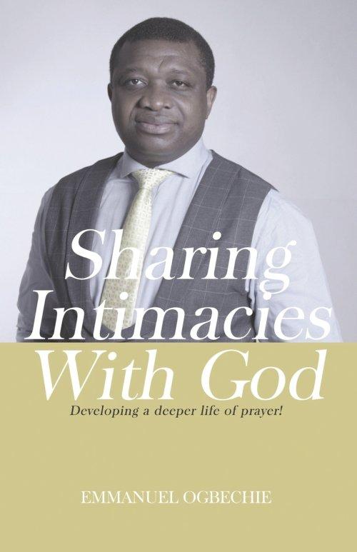 Sharing Intimacies with God: Developing a Deeper Life of Prayer