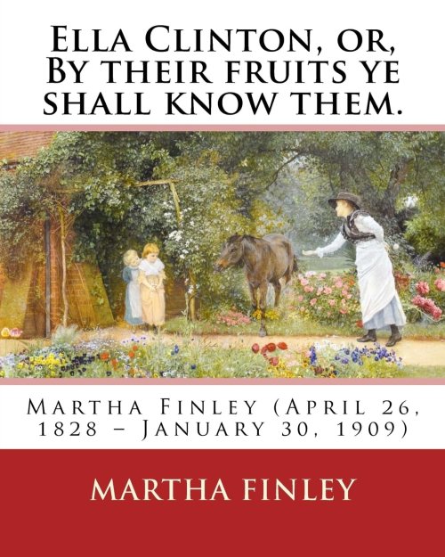 Ella Clinton; or, By Their Fruits Ye Shall Know Them