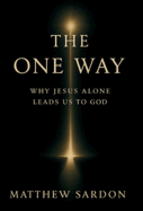 The One Way: Why Jesus Alone Leads Us to God
