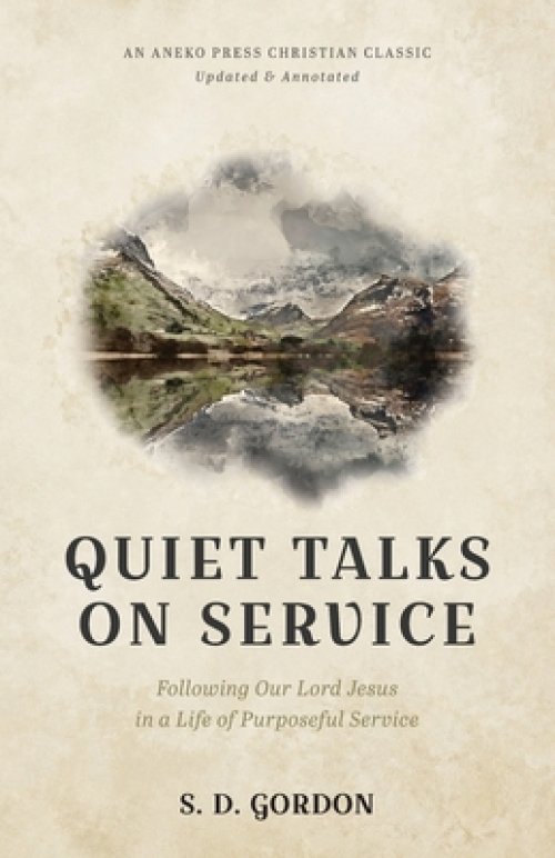 Quiet Talks on Service: Following Our Lord Jesus in a Life of Purposeful Service